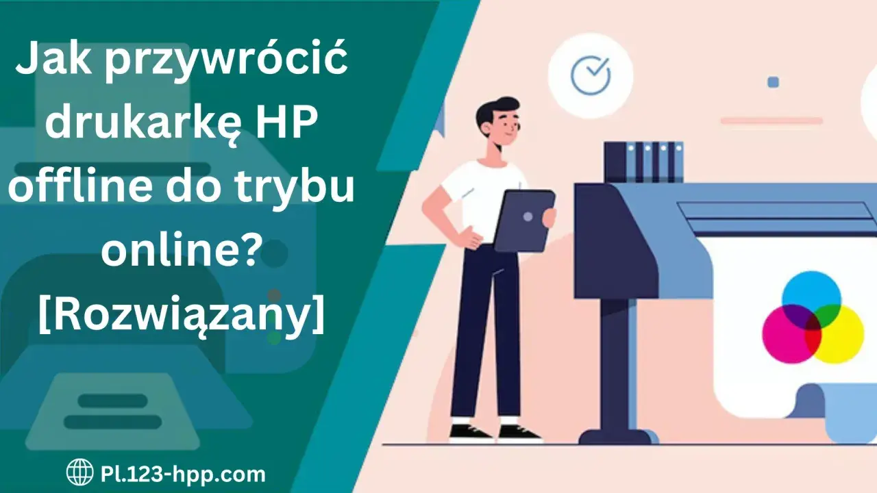 Jak przywrócić drukarkę HP offline do trybu online? Rozwiązany problem z drukarką.