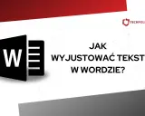 Ikona Worda i tekst "JAK WYJUSTOWAĆ TEKST W WORDZIE?". Dowiedz się, jak profesjonalnie formatować dokumenty.