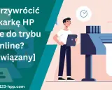 Jak przywrócić drukarkę HP offline do trybu online? Rozwiązany problem z drukarką.