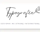 Ręka pisze piórem słowo "Typografia" ozdobnym pismem, poniżej tekst "Czcionki na stronę internetową" w stylu gazety.