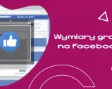 Wymiary grafik na Facebooku: ramka z kciukiem w górę i oznaczeniami pikseli.