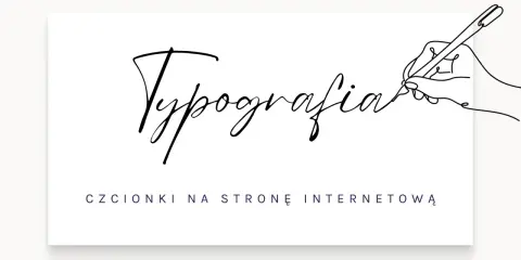 Ręka pisze piórem słowo "Typografia" ozdobnym pismem, poniżej tekst "Czcionki na stronę internetową" w stylu gazety.