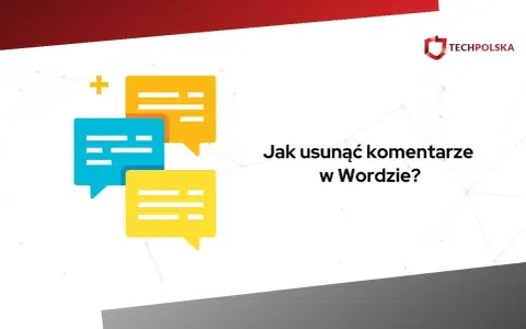 Kolorowe dymki czatu i pytanie "Jak usunąć komentarze w Wordzie?". Logo TechPolska.