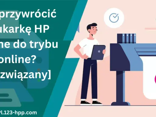 Jak przywrócić drukarkę HP offline do trybu online? Rozwiązany problem z drukarką.