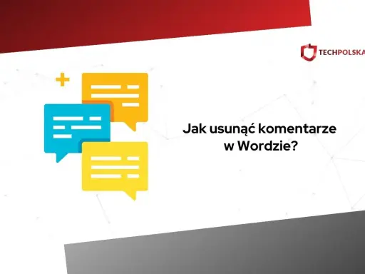 Kolorowe dymki czatu i pytanie "Jak usunąć komentarze w Wordzie?". Logo TechPolska.