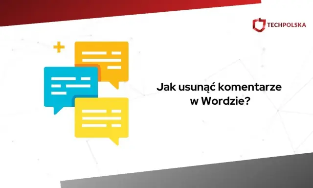 Kolorowe dymki czatu i pytanie "Jak usunąć komentarze w Wordzie?". Logo TechPolska.