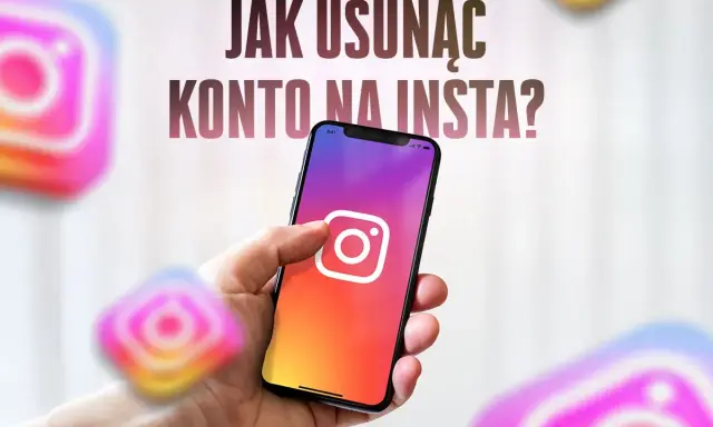 Dłoń trzyma smartfon z logo Instagrama. Tekst pyta: "Jak usunąć konto na Insta?".