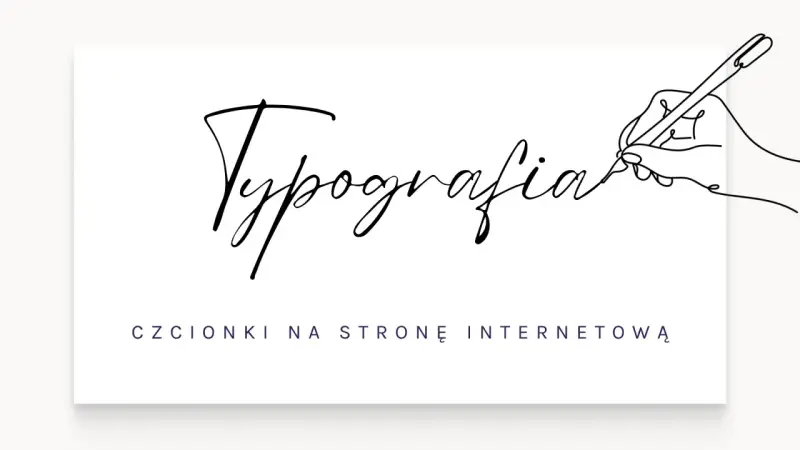 Ręka pisze piórem słowo "Typografia" ozdobnym pismem, poniżej tekst "Czcionki na stronę internetową" w stylu gazety.